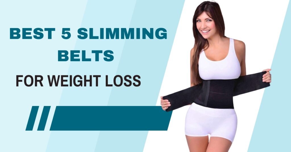 Best 5 Slimming Belt for Weight Loss