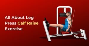 All About Leg Press Calf Raise Exercise
