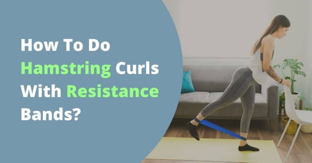 How To Do Hamstring Curls With Bands